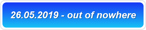 26.05.2019 - out of nowhere