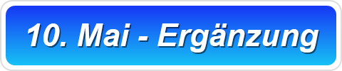 10. Mai - Ergänzung